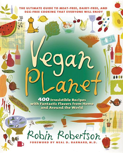 Item #301599 Vegan Planet : 400 Irresistible Recipes With Fantastic Flavors from Home and Around...