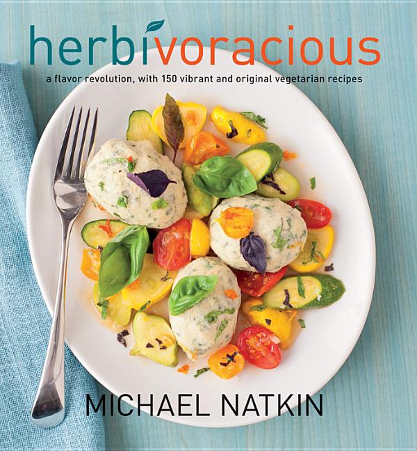 Item #294347 Herbivoracious: A Flavor Revolution, with 150 Vibrant and Original Vegetarian...