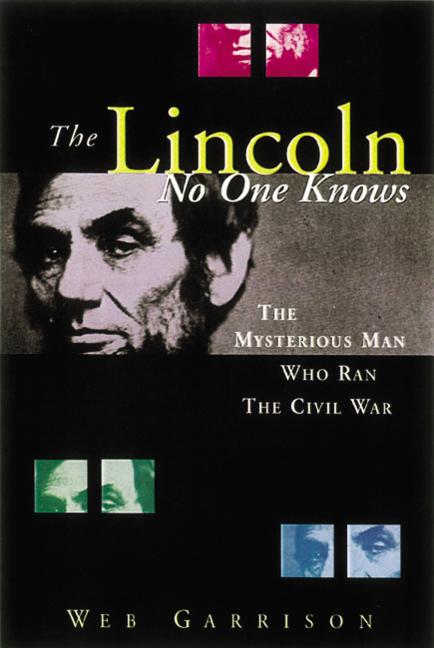 Item #271665 Lincoln No One Knows. Webb B Garrison, Larry, Siegel