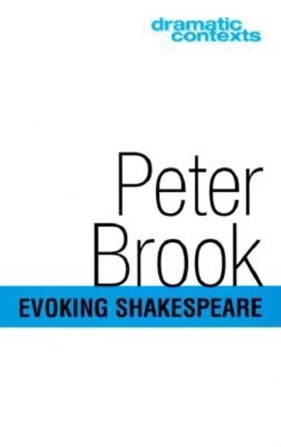 Item #282790 Evoking Shakespeare (Dramatic Contexts). Peter Brook