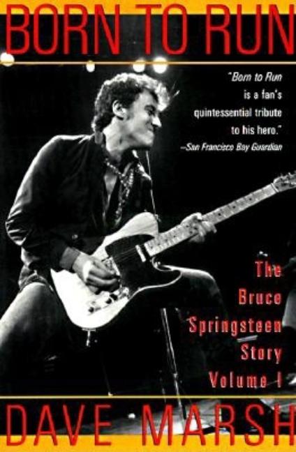 Item #277535 Born to Run: The Bruce Springsteen Story. Dave Marsh.
