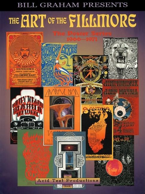 Item #273841 The Art of the Fillmore: The Poster Series 1966-1971. Gayle Lemke, Jacaeber, Kastor,...