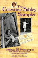 Item #295355 Celestine Sibley Sampler : Writings & Photographs With Tributes to the Beloved...
