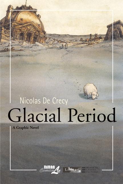 Item #265517 Glacial Period. Nicolas De Crecy