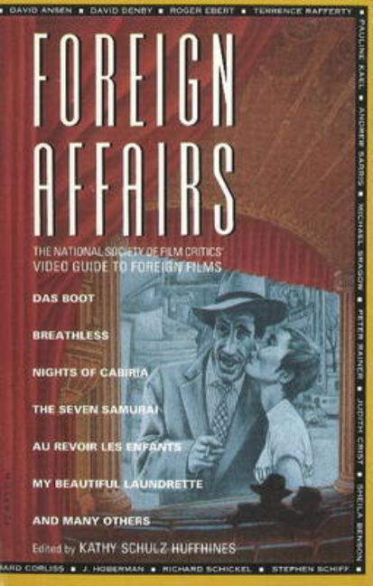Item #305309 Foreign Affairs -- National Society of Film Critics' Video Guide to Foreign Films....