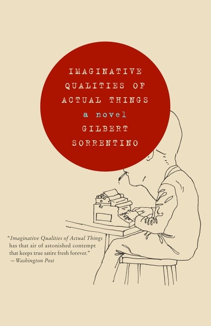 Item #321940 Imaginative Qualities of Actual Things. Gilbert Sorrentino