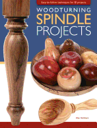 Item #323458 Woodturning Spindle Projects: Easy-to-follow techniques for 18 projects. Alan Holtham