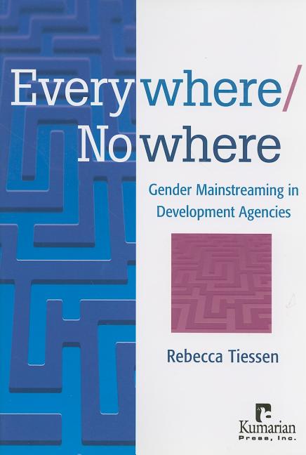 Item #306031 Everywhere/Nowhere: Gender Mainstreaming in Development Agencies. Rebecca Tiessen