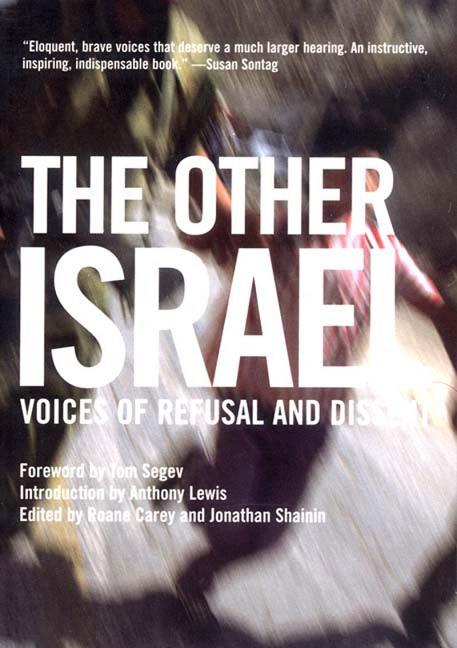 Item #200065 The Other Israel: Voices of Refusal and Dissent. Tom Segev Anthony Lewis