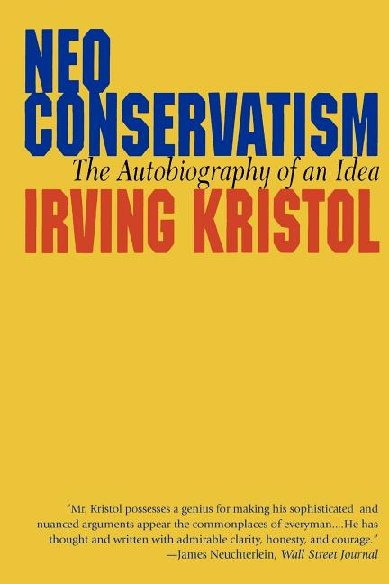 Item #305982 Neo-conservatism: The Autobiography of an Idea. Irving Kristol