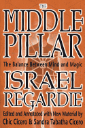 Item #317446 Middle Pillar : The Balance Between Mind and Magic. ISRAEL REGARDIE, SANDRA CICERO,...