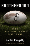 Item #308810 Brotherhood: When West Point Rugby Went to War. Martin Pengelly