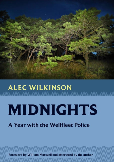 Item #287090 Midnights: A Year with the Wellfleet Police. Alec Wilkinson.