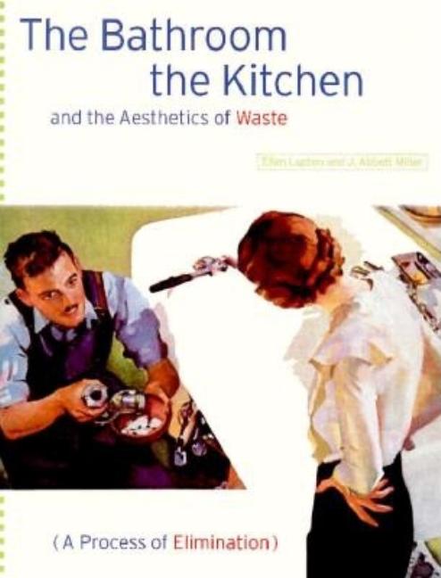 Item #256714 The Bathroom, the Kitchen, and the Aesthetics of Waste (Village Voice Literary...