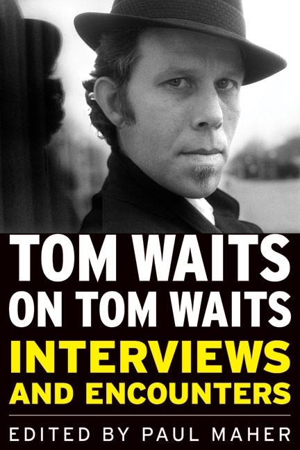 Item #283051 Tom Waits on Tom Waits: Interviews and Encounters