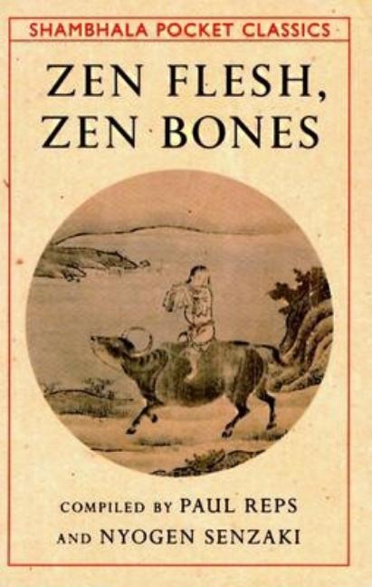 Item #317450 Zen Flesh, Zen Bones (Shambhala Pocket Classics). Paul Reps