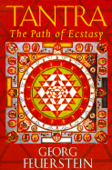 Item #322919 Tantra: Path of Ecstasy. Georg Feuerstein