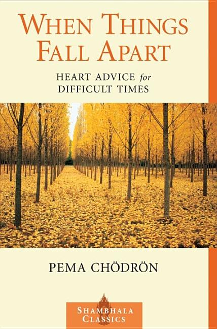 Item #302048 When Things Fall Apart: Heart Advice for Difficult Times (Shambhala Classics). PEMA...