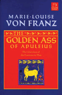 Item #320473 Golden Ass of Apuleius: The Liberation of the Feminine in Man (Revised)....