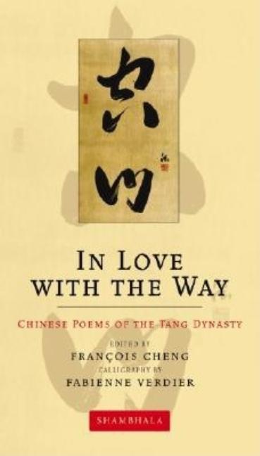 Item #303626 In Love with the Way: Chinese Poems of the Tang Dynasty (Shambhala
