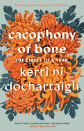Item #309602 Cacophony of Bone: The Circle of a Year. Kerri ní Dochartaigh