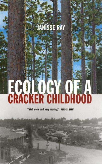 Item #265658 Ecology of a Cracker Childhood. JANISSE RAY