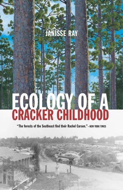 Item #293610 Ecology of a Cracker Childhood. JANISSE RAY.