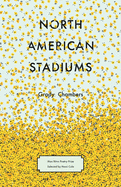 Item #318857 North American Stadiums (Max Ritvo Poetry Prize). Grady Chambers
