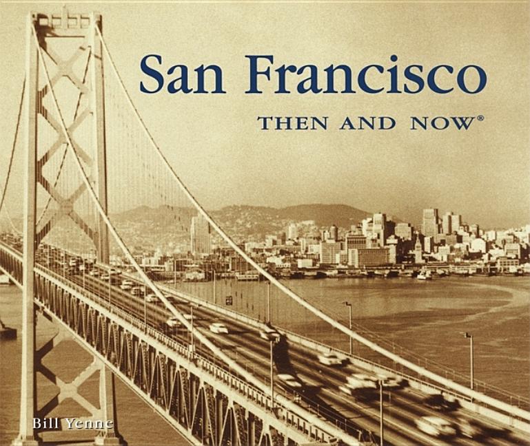 Item #243122 San Francisco Then & Now. BILL YENNE.
