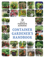 Item #321208 The Old Farmer’s Almanac Container Gardener’s Handbook (Old Farmer’s Almanac)....