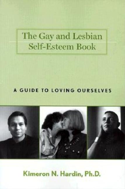 Item #288253 The Gay and Lesbian Self-Esteem Book: A Guide to Loving Ourselves. Kimeron N. Hardin