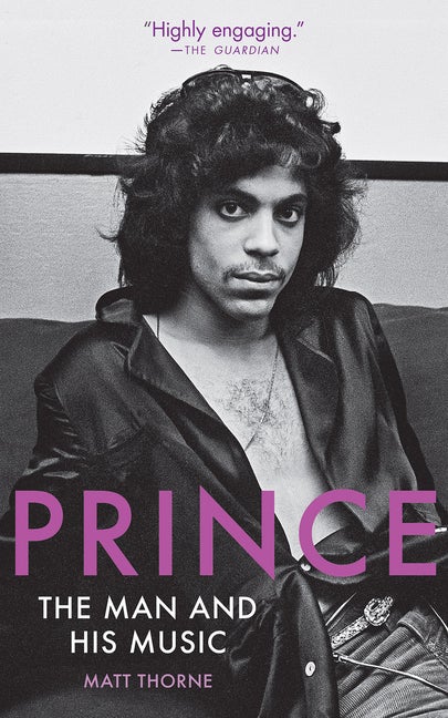 Item #307822 Prince: The Man and His Music. Matt Thorne