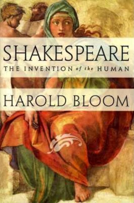 Item #293036 Shakespeare: The Invention of the Human. HAROLD BLOOM.