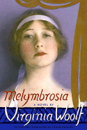Item #313096 Melymbrosia: A Novel. Virginia Woolf, Louise A., Desalvo