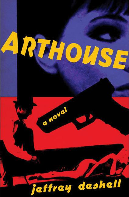 Item #298891 Arthouse: A Novel. Jeffrey DeShell