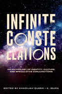 Item #322023 Infinite Constellations: An Anthology of Identity, Culture, and Speculative...