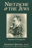 Item #317979 Nietzsche & the Jews: Exaltation & Denigration. Siegfried Mandel