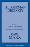 Item #319109 The German Ideology, including Theses on Feuerbach (Great Books in Philosophy). KARL...