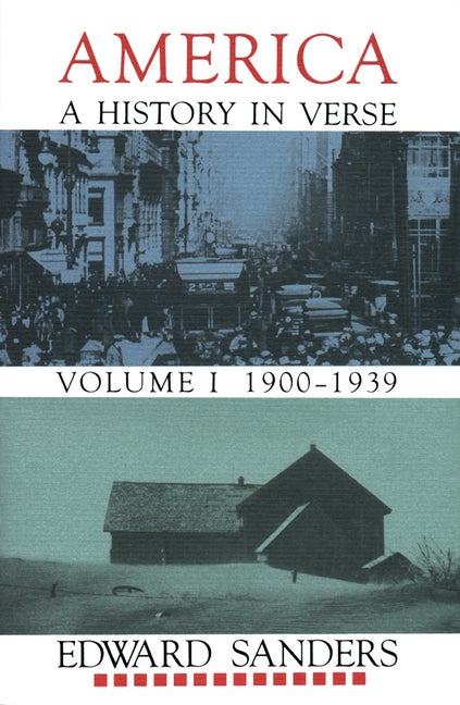 Item #289873 America: A History in Verse, Vol. 1: 1900-1939. Edward Sanders.