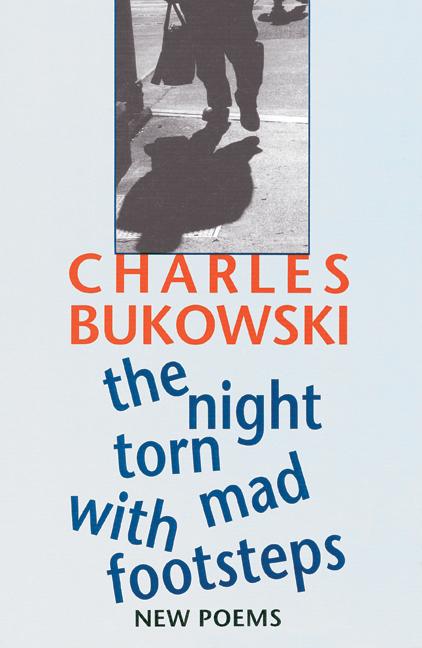 Item #284572 Night Torn Mad With Footsteps : New Poems. CHARLES BUKOWSKI