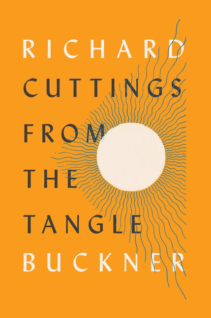 Item #240848 Cuttings from the Tangle. Richard Buckner