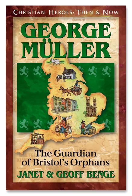 Item #295349 George Muller: Guardian of Bristol's Orphans. Janet Benge, Ywam, Publishing, Geoff,...