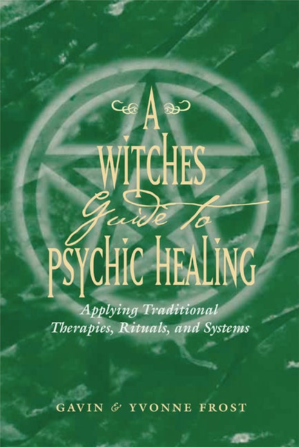 Item #307603 Witch's Guide to Psychic Healing: Applying Traditional Therapies, Rituals, and...