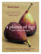 Item #398205 A Platter of Figs and Other Recipes. David Tanis