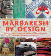 Item #322732 Marrakesh by Design: Decorating with All the Colors, Patterns, and Magic of Morocco....