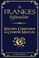 Item #316467 The Frankies Spuntino Kitchen Companion & Cooking Manual. Frank Falcinelli, Peter,...