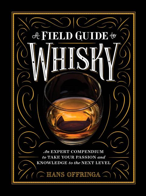 Item #307353 A Field Guide to Whisky: Everything You Need to Know About the New World of Whisky....