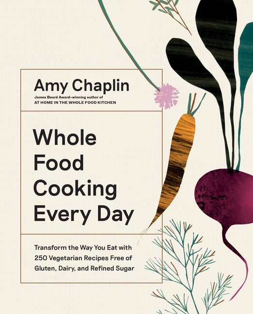 Item #398204 Whole Food Cooking Every Day: Transform the Way You Eat with 250 Vegetarian Recipes...