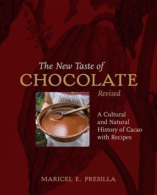 Item #303783 New Taste of Chocolate: A Cultural & Natural History of Cacao with Recipes...