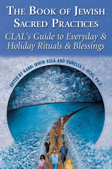 Item #166188 The Book of Jewish Sacred Practices: Clal's Guide to Everyday & Holiday Rituals &...